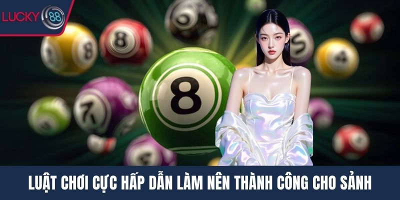 Luật chơi cực hấp dẫn làm nên thành công cho sảnh