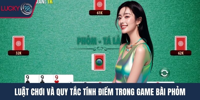 Luật chơi và quy tắc tính điểm trong game bài phỏm