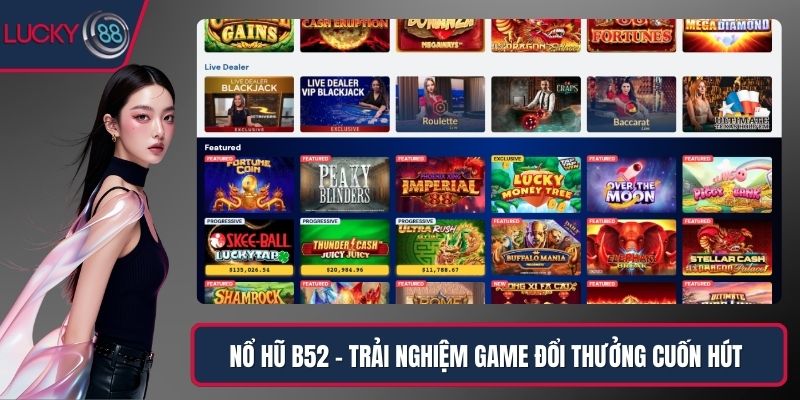 Nổ Hũ B52 – Trải Nghiệm Game Đổi Thưởng Cuốn Hút Hàng Đầu
