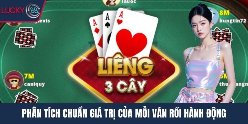 Phân tích chuẩn giá trị của mỗi ván rồi hành động