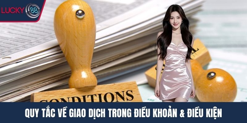 Quy tắc về giao dịch trong điều khoản & Điều kiện