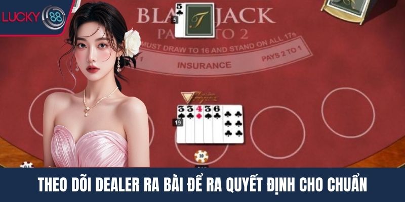 Theo dõi dealer ra bài để ra quyết định cho chuẩn